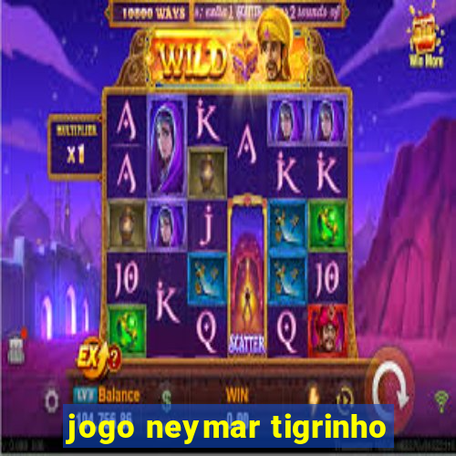 jogo neymar tigrinho